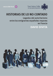 Presentación de «Historias de lo no contado: Legados del autoritarismo entre los emigrantes mayores en Francia»